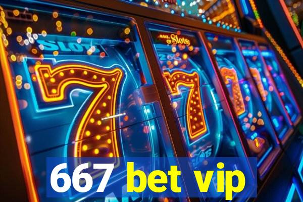 667 bet vip